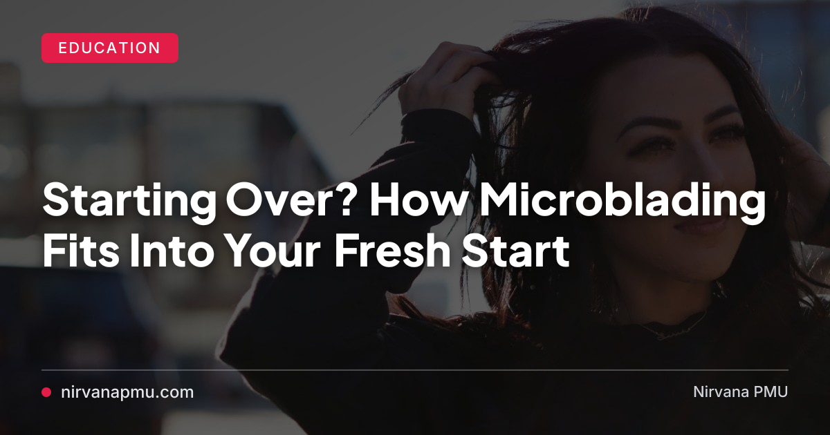 Divorce, career change, empty nest—life transitions deserve something just for you. Here's how microblading becomes part of reclaiming yourself.