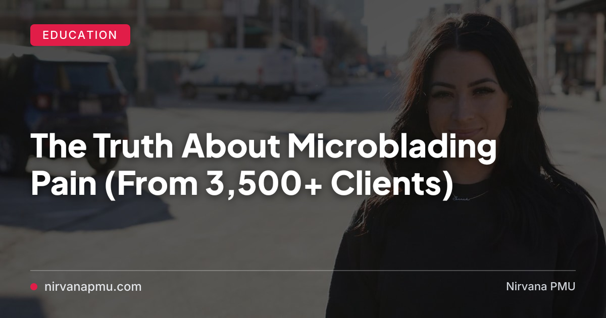 The Truth About Microblading Pain (From 3,500+ Clients)