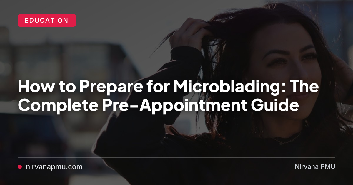 What you do in the days before your microblading appointment directly affects your results. Here's exactly how to prep — and what to skip.